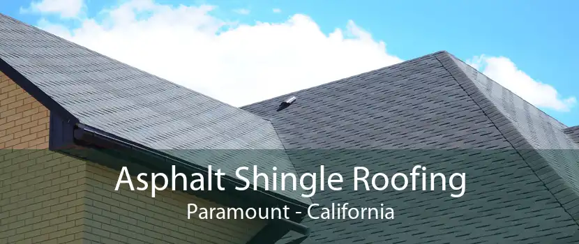 Asphalt Shingle Roofing Paramount - California