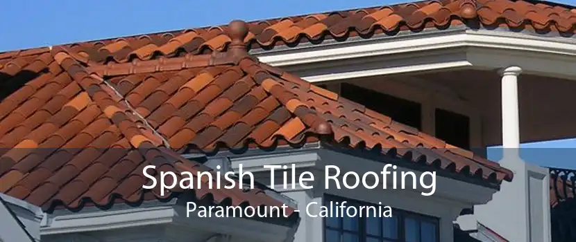 Spanish Tile Roofing Paramount - California